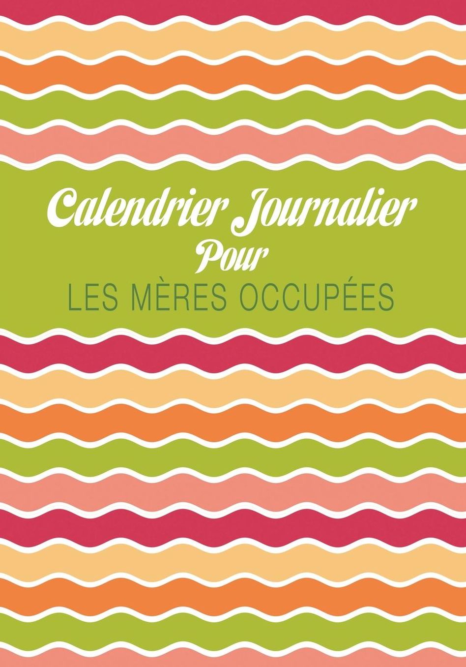 Calendrier Journalier Pour Les Meres Occupees
