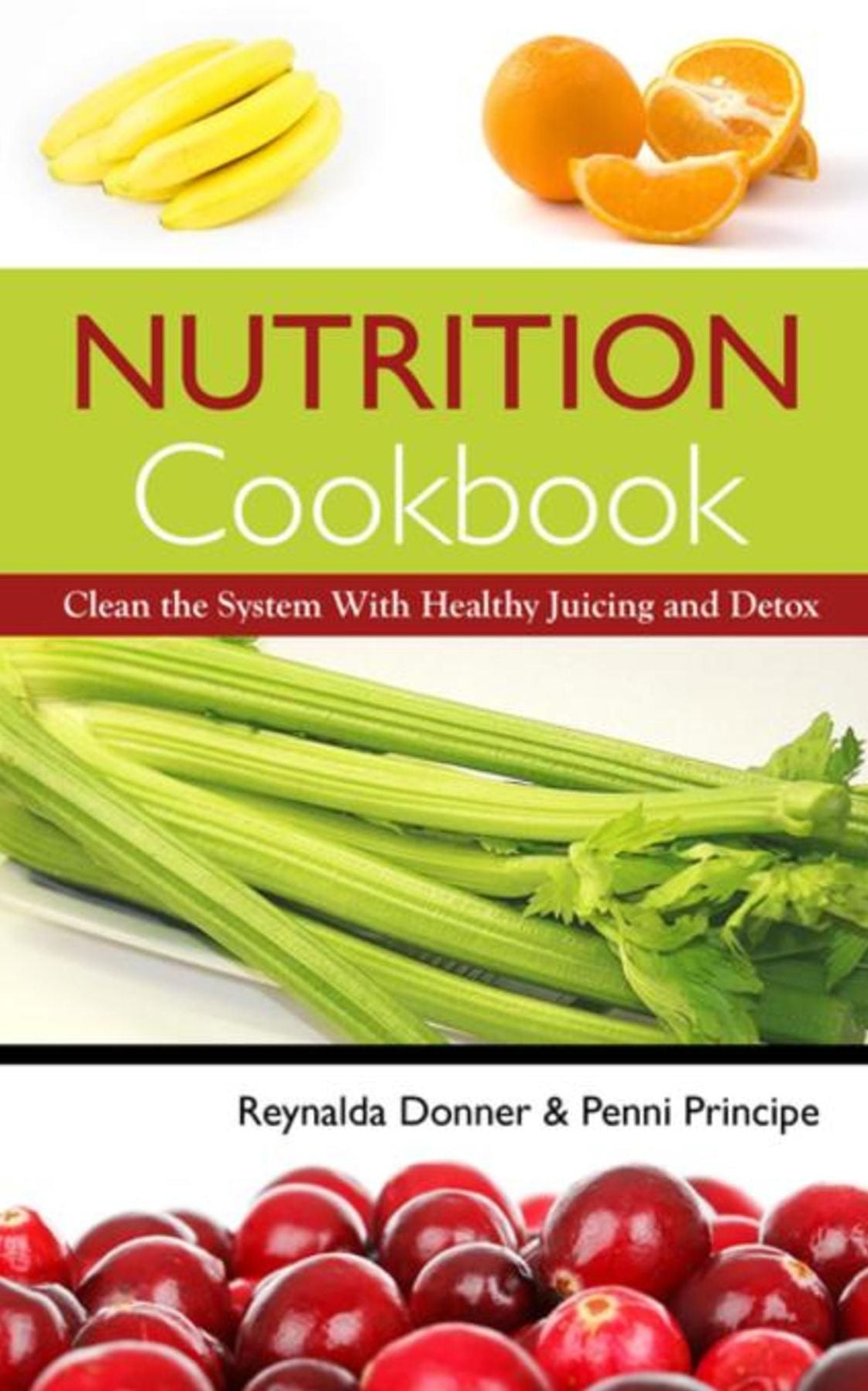 Nutrition Cookbook: Clean the System With Healthy Juicing and Detox