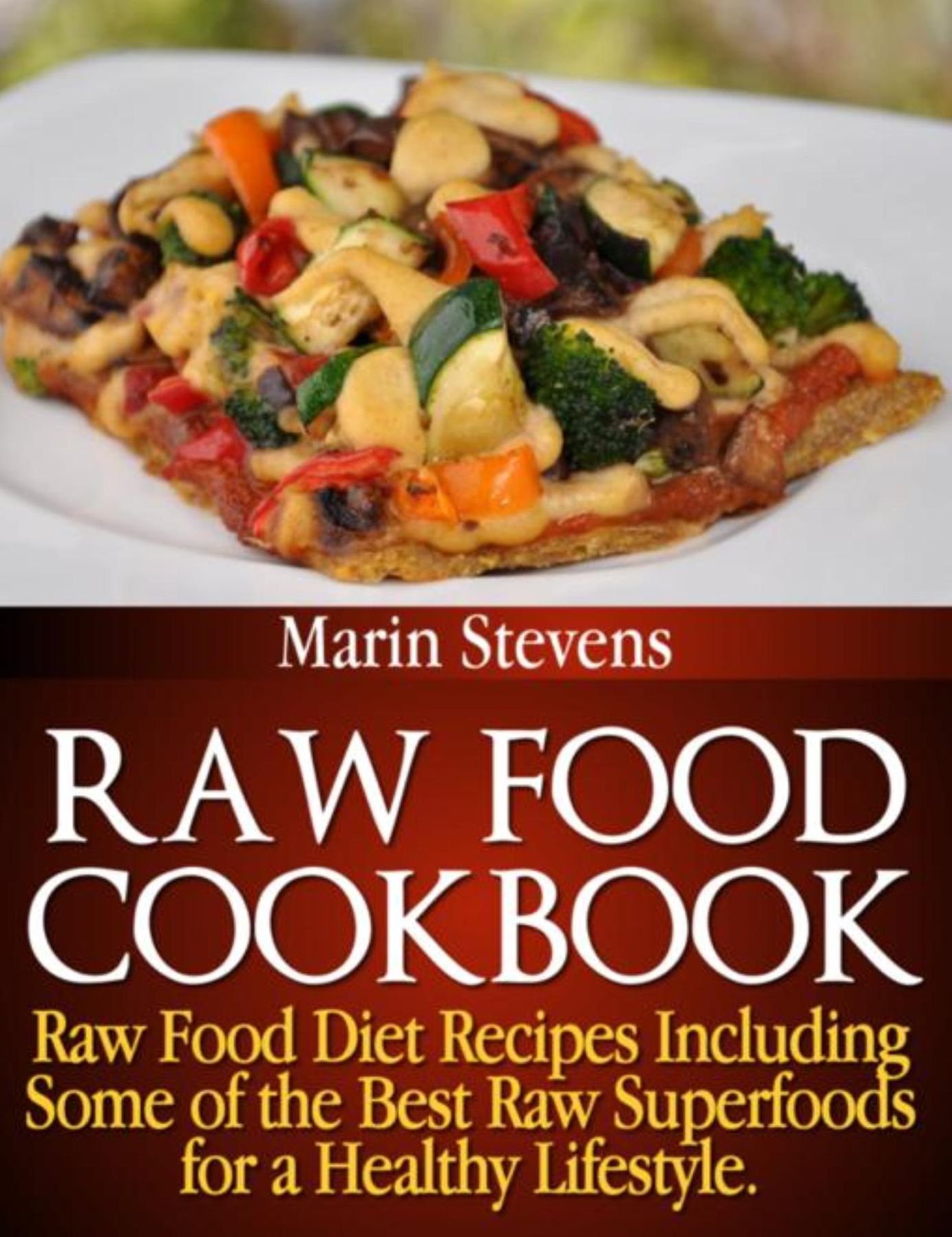 Raw Food Cookbook: Raw Food Diet Recipes Including Some of the Best Raw Superfoods for a Healthy Lifestyle!