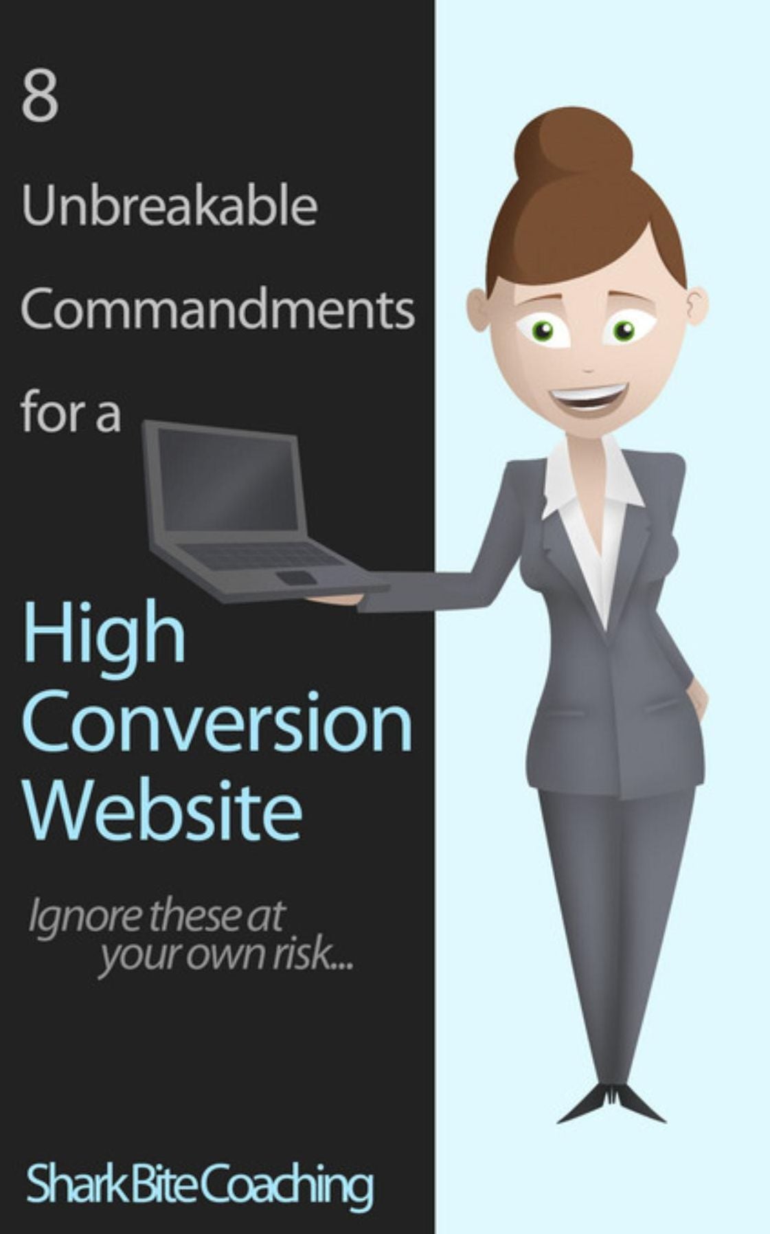 8 Unbreakable Commandments For a High Conversion Website: Ignore these at your own risk...