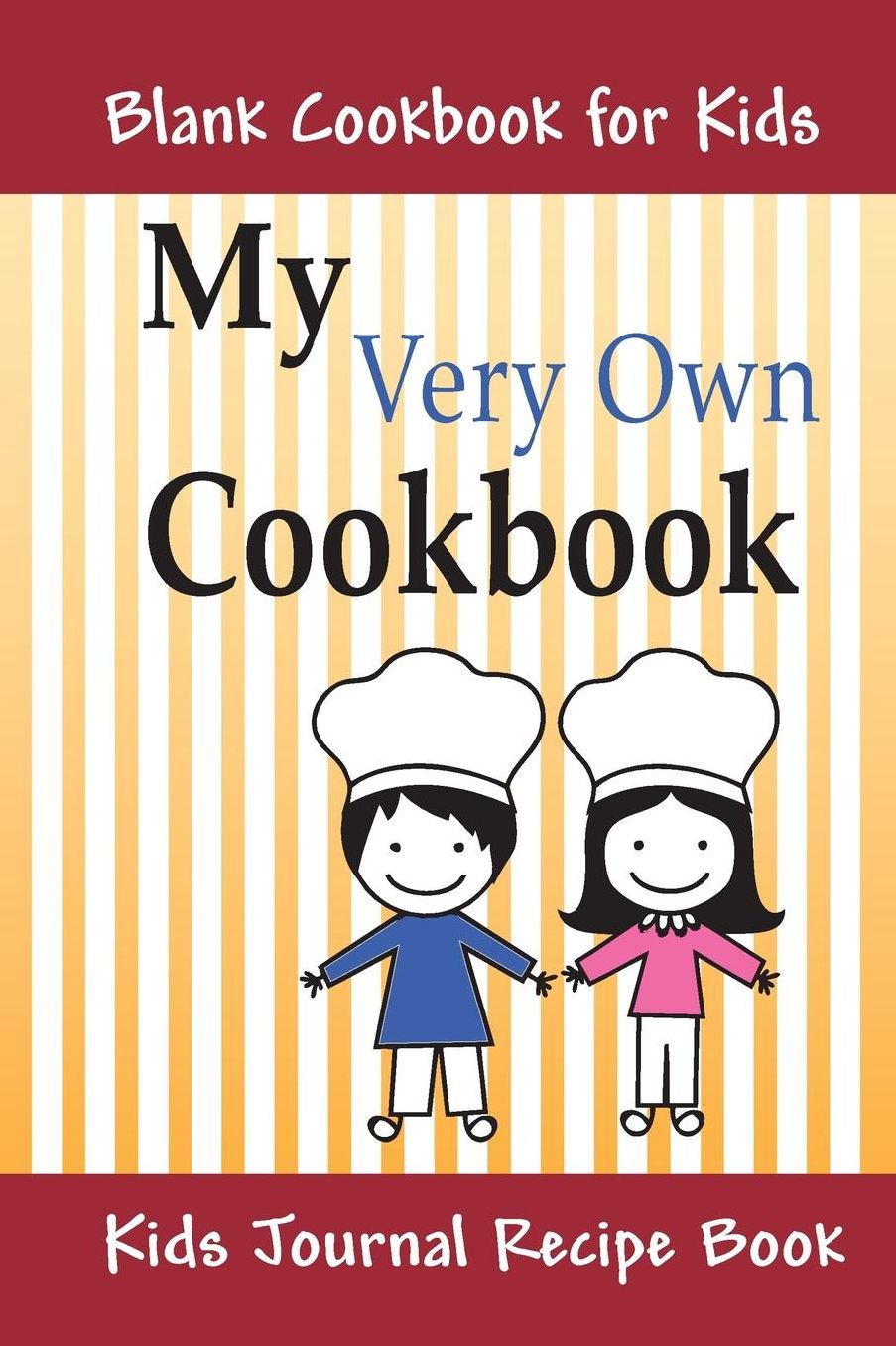 My Very Own Cookbook: Blank Cookbook for Kids