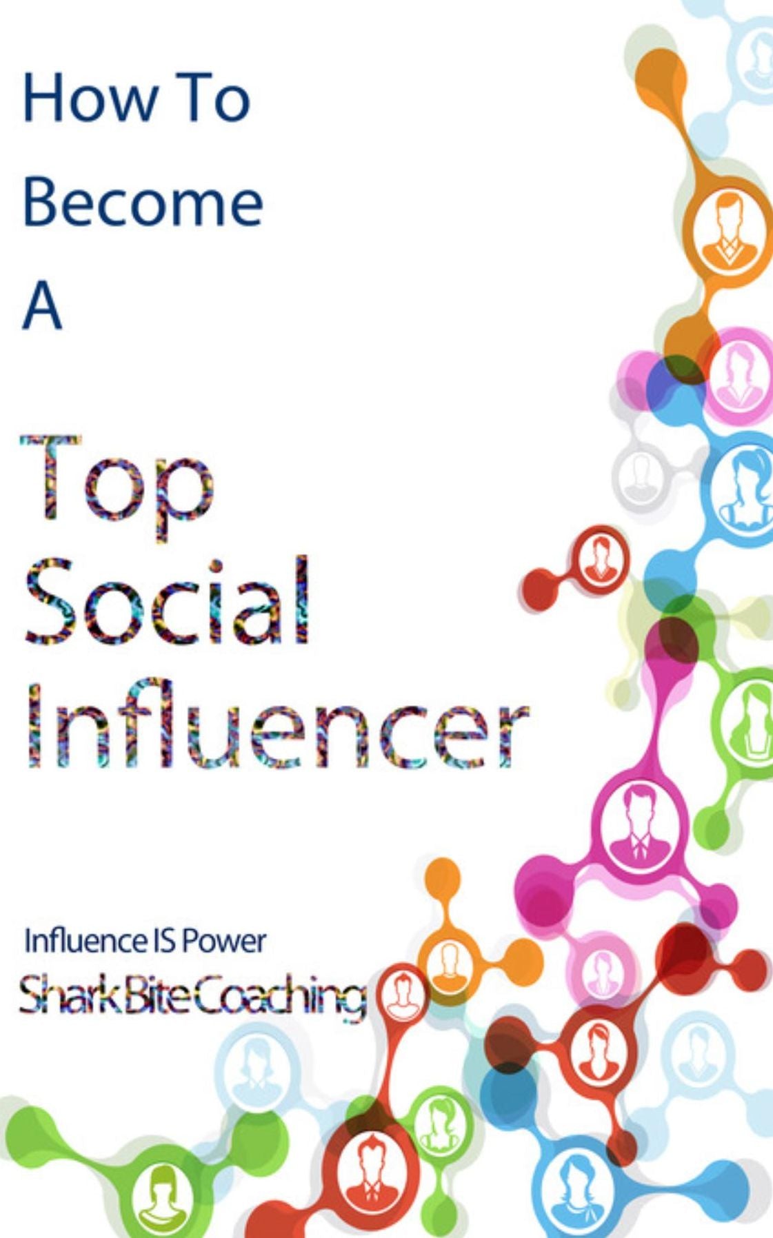 How to Become a Top Social Influencer: Increase Your Social Influence Using Online Communities