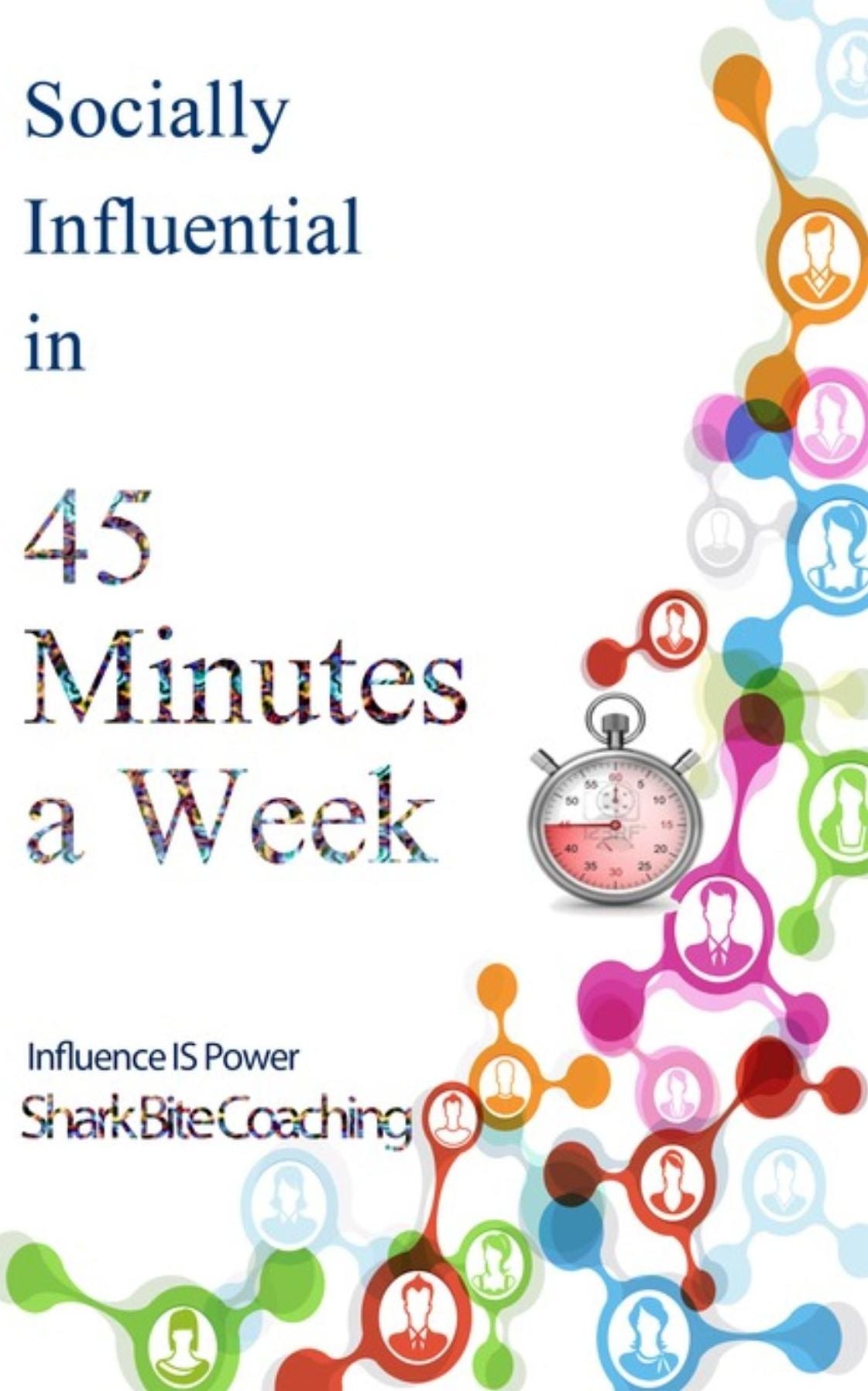 Socially Influential in 45 Minutes a Week