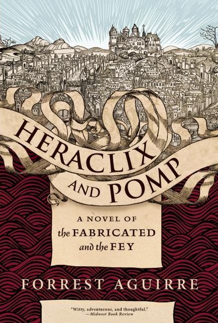 Heraclix and Pomp: A Novel of the Fabricated and the Fey