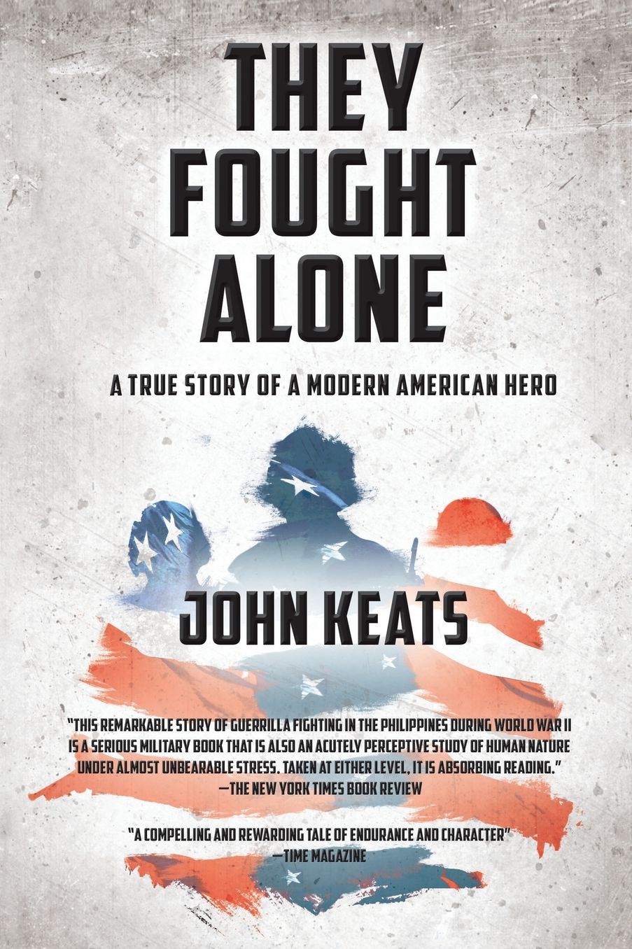 They Fought Alone: A True Story of a Modern American Hero