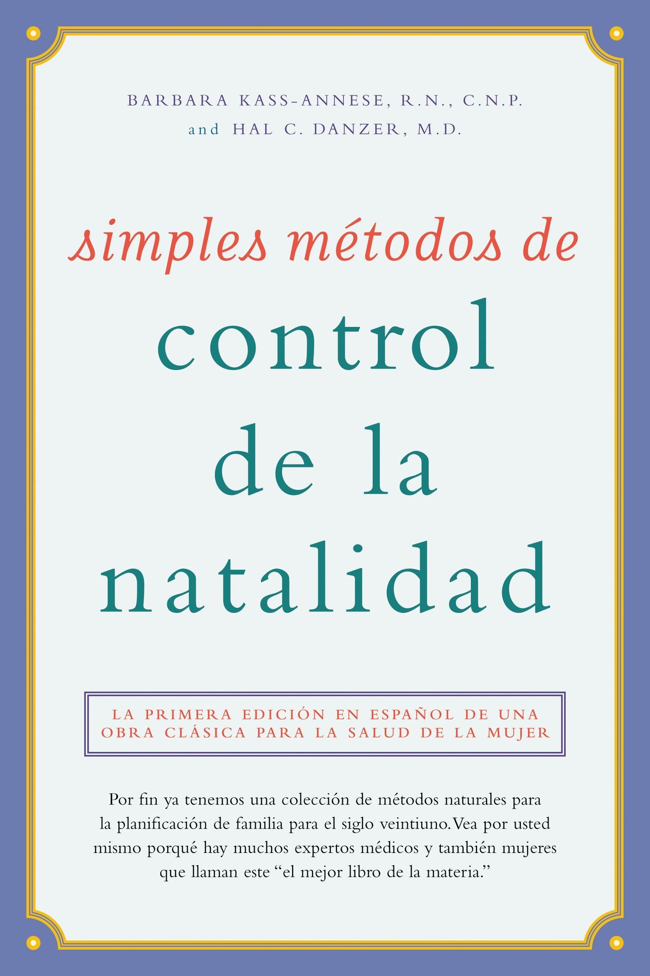 Simples métodos de control de la natalidad: La primera edición en español de una obra clásica para la salud de la mujer