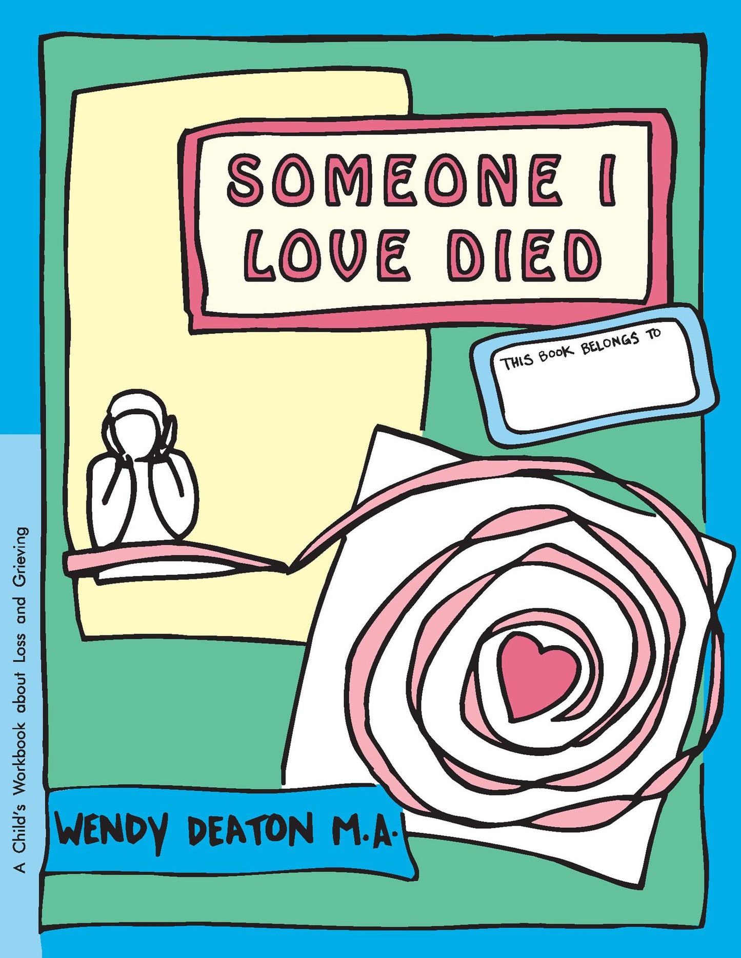 GROW: Someone I Love Died: A Child's Workbook About Loss and Grieving