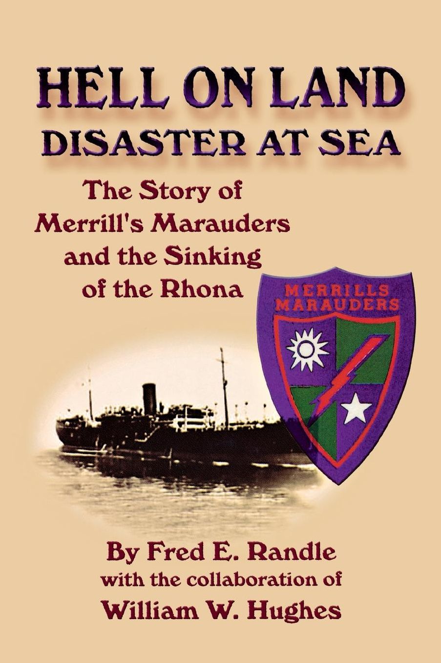 Hell on Land Disaster at Sea: The Story of Merrill's Marauders and the Sinking of the Rhona