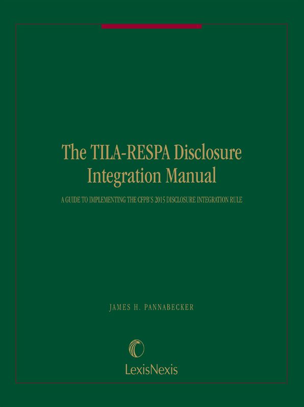 The TILA-RESPA Disclosure Integration Manual: A Guide to Implementing the CFPB 2015 DI Rule