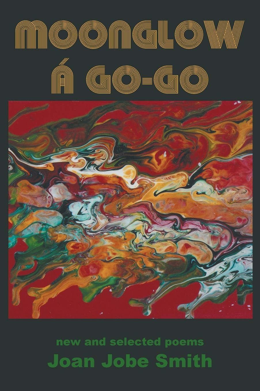 Moonglow A Go-Go: New and Selected Poems