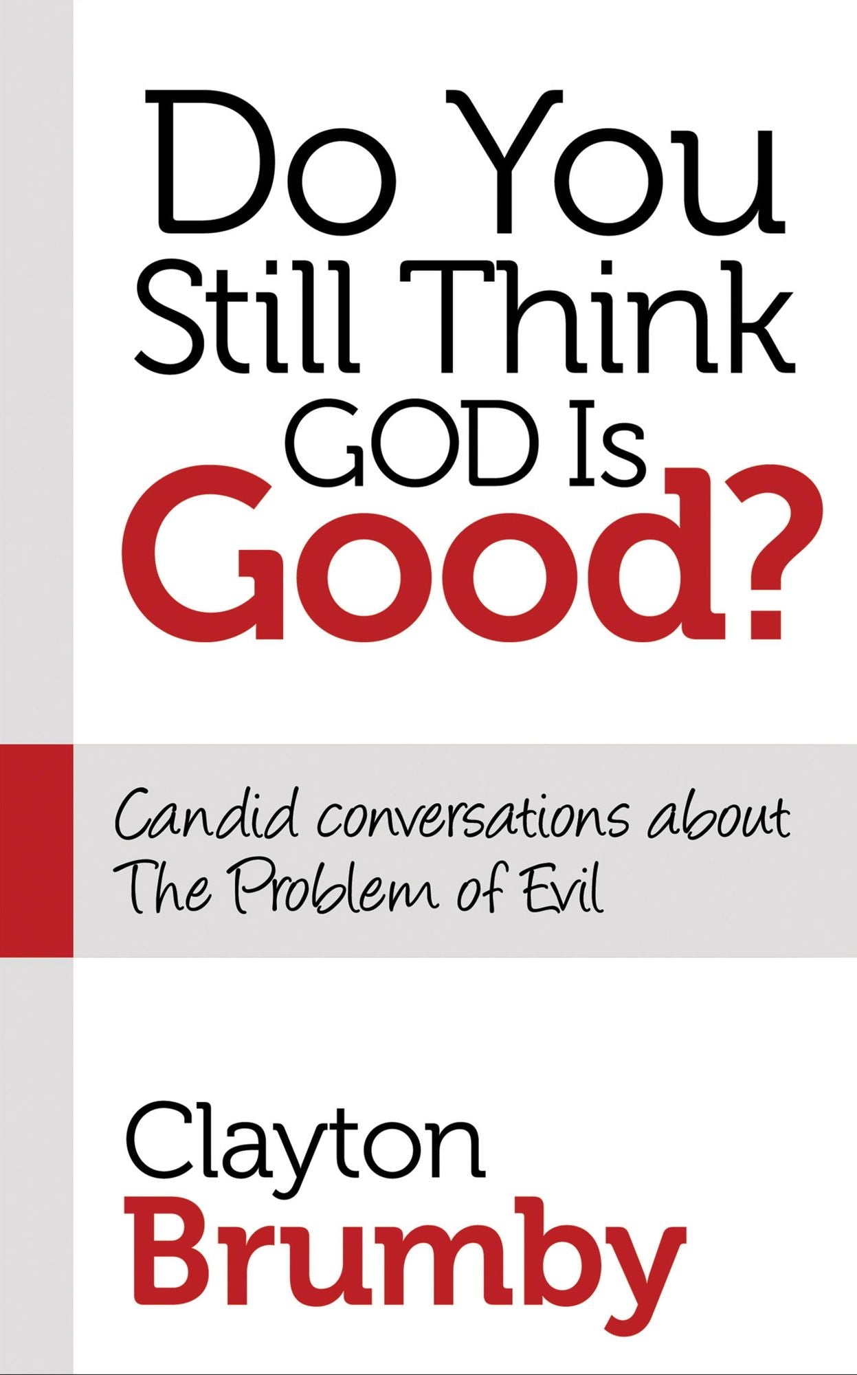 Do You Still Think God Is Good?: Candid Conversations About the Problem of Evil