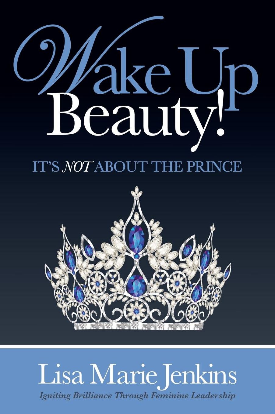 Wake Up Beauty!: It's Not About the Prince