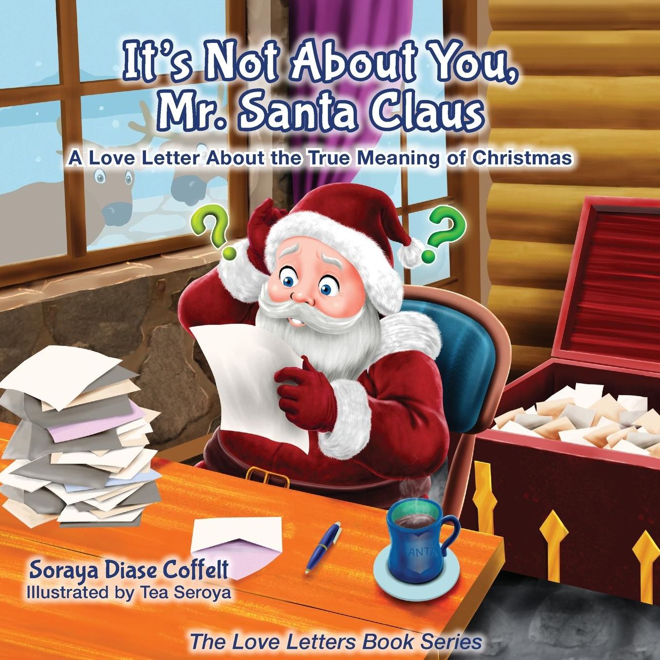 It's Not About You Mr. Santa Claus: A Love Letter About the True Meaning of Christmas