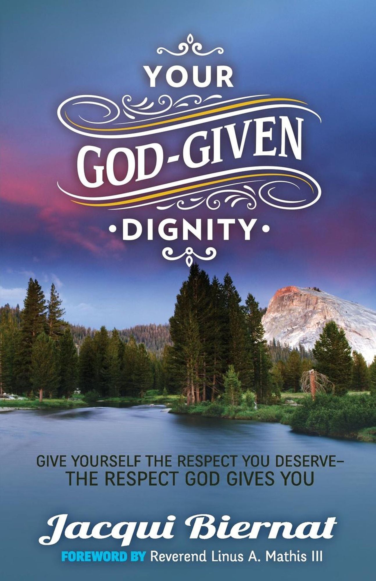 Your God-Given Dignity: Give Yourself the Respect You Deserve­­-the Respect God Gives You