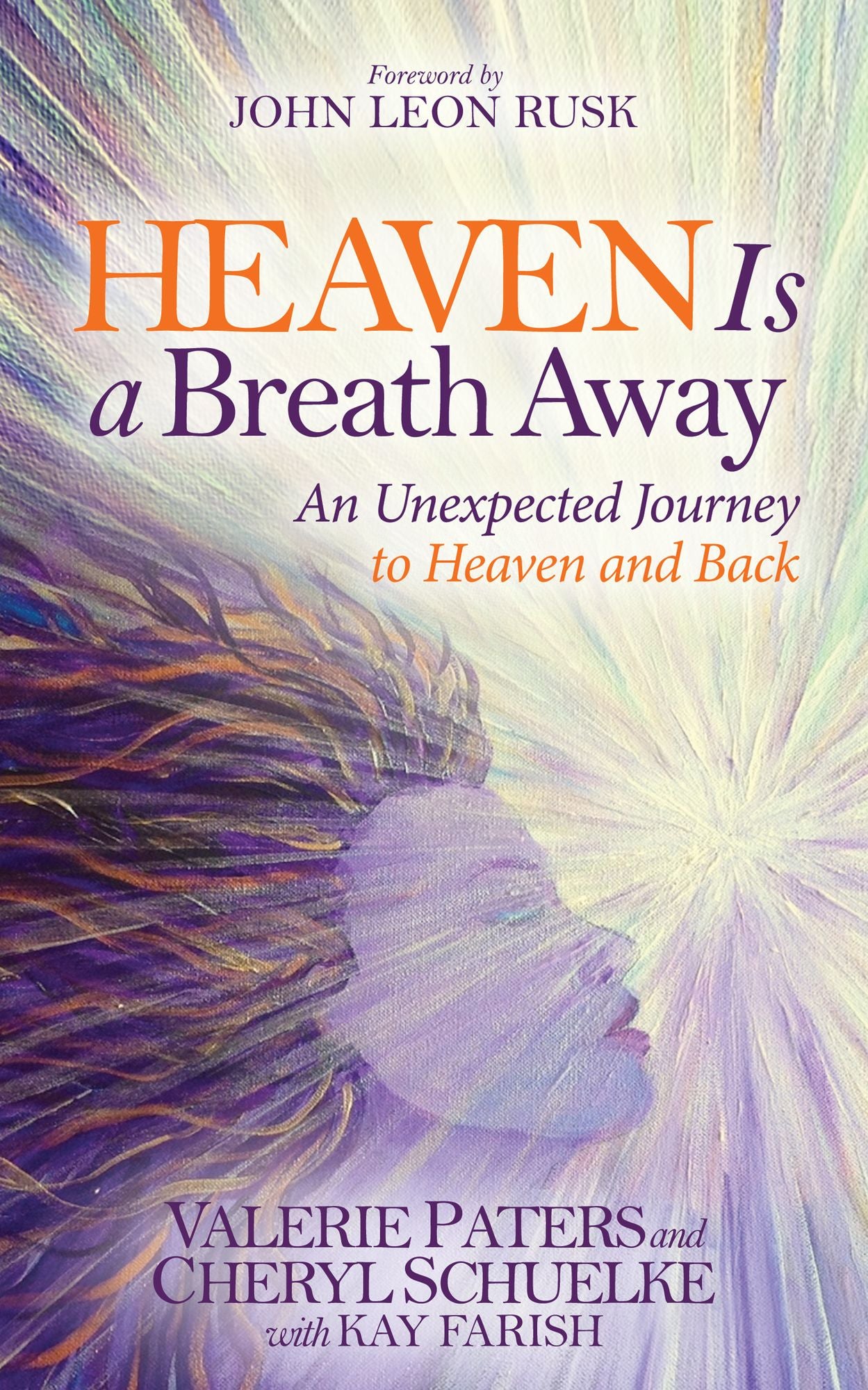 Heaven Is a Breath Away: An Unexptected Journey to Heaven and Back