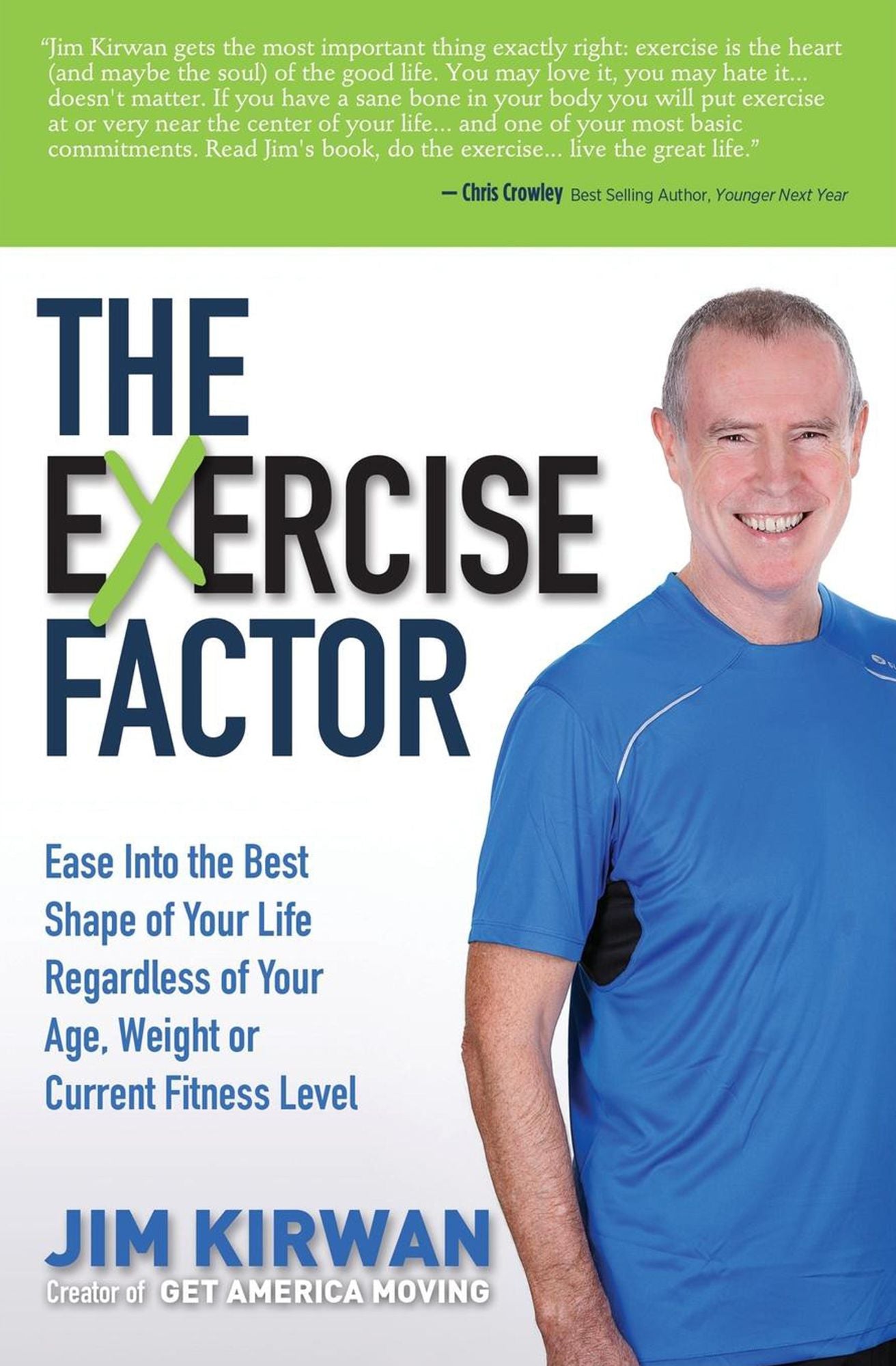 The eXercise Factor: Ease Into the Best Shape of Your Life Regardless of Your Age, Weight or Current Fitness Level