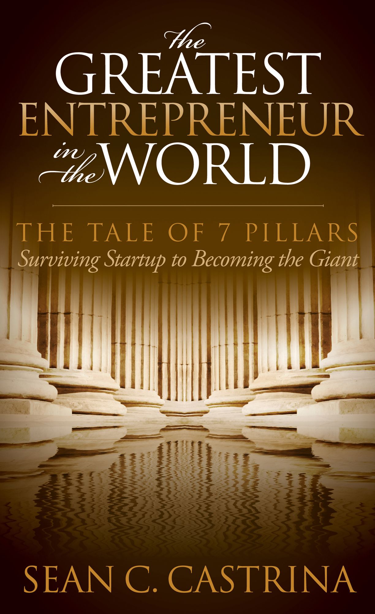 The Greatest Entrepreneur in the World: The Tale of 7 Pillars