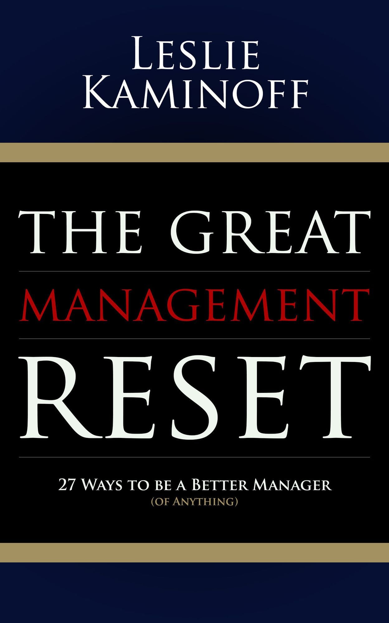 The Great Management Reset: 27 Ways to be a Better Manager (of Anything)