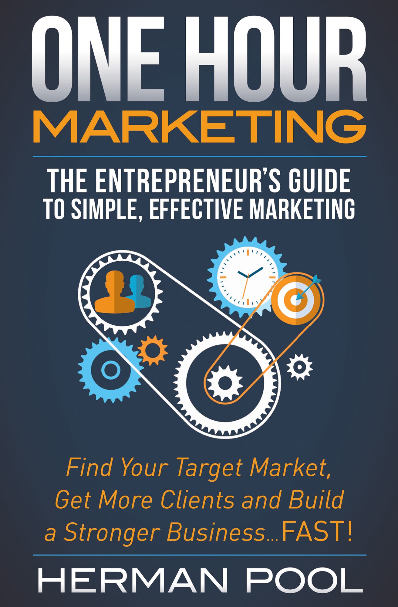 One Hour Marketing: The Entrepreneur's Guide to Simple Effective Marketing