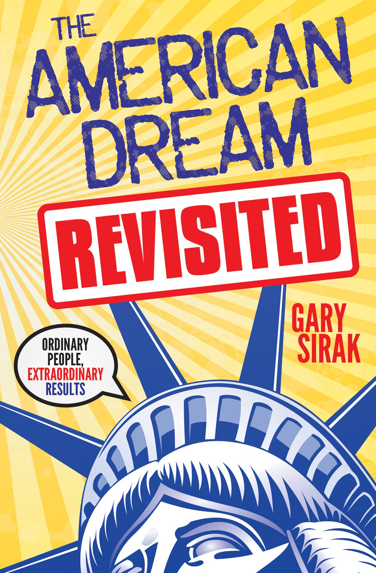 The American Dream, Revisited: Ordinary People, Extraordinary Results