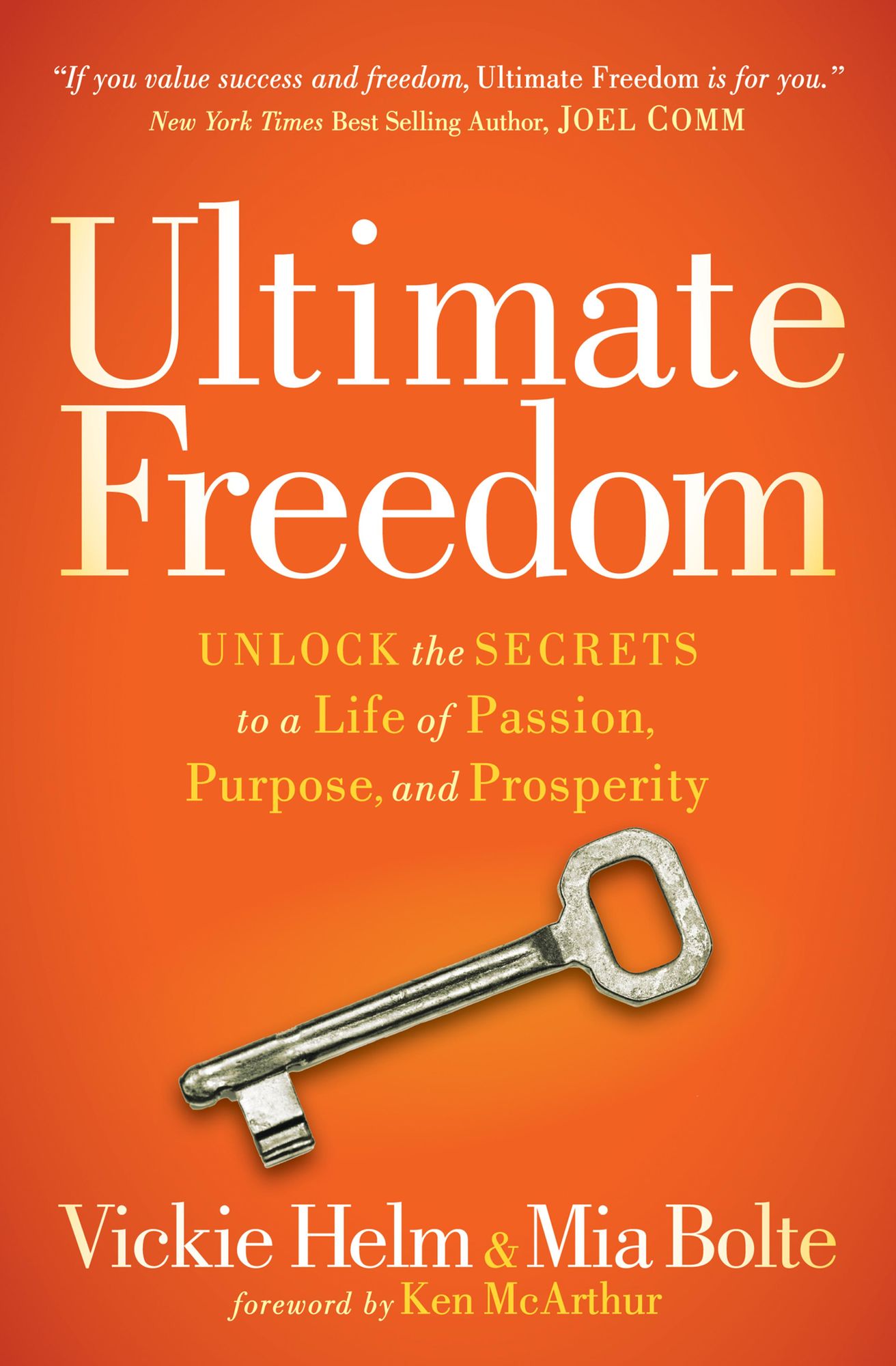 Ultimate Freedom: Unlock the Secrets to a Life of Passion, Purpose, and Prosperity
