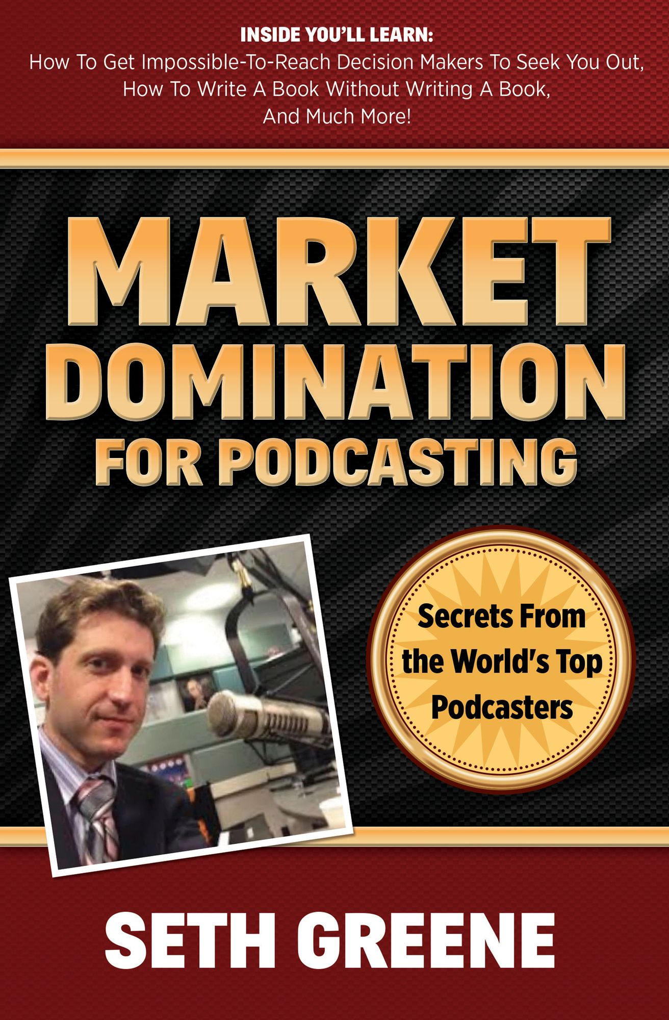 Market Domination for Podcasting: Secrets From the World's Top Podcasters