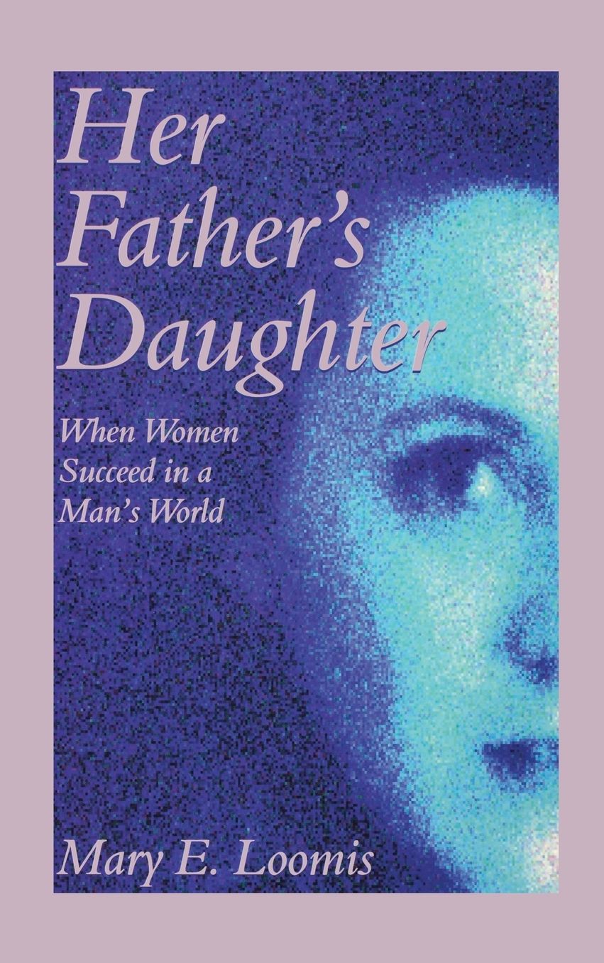 Her Father's Daughter: When Women Succeed in a Man's World
