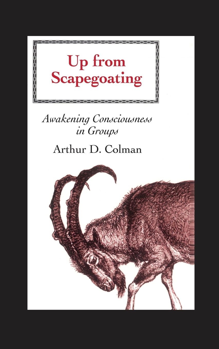 Up from Scapegoating: Awakening Consciousness in Groups