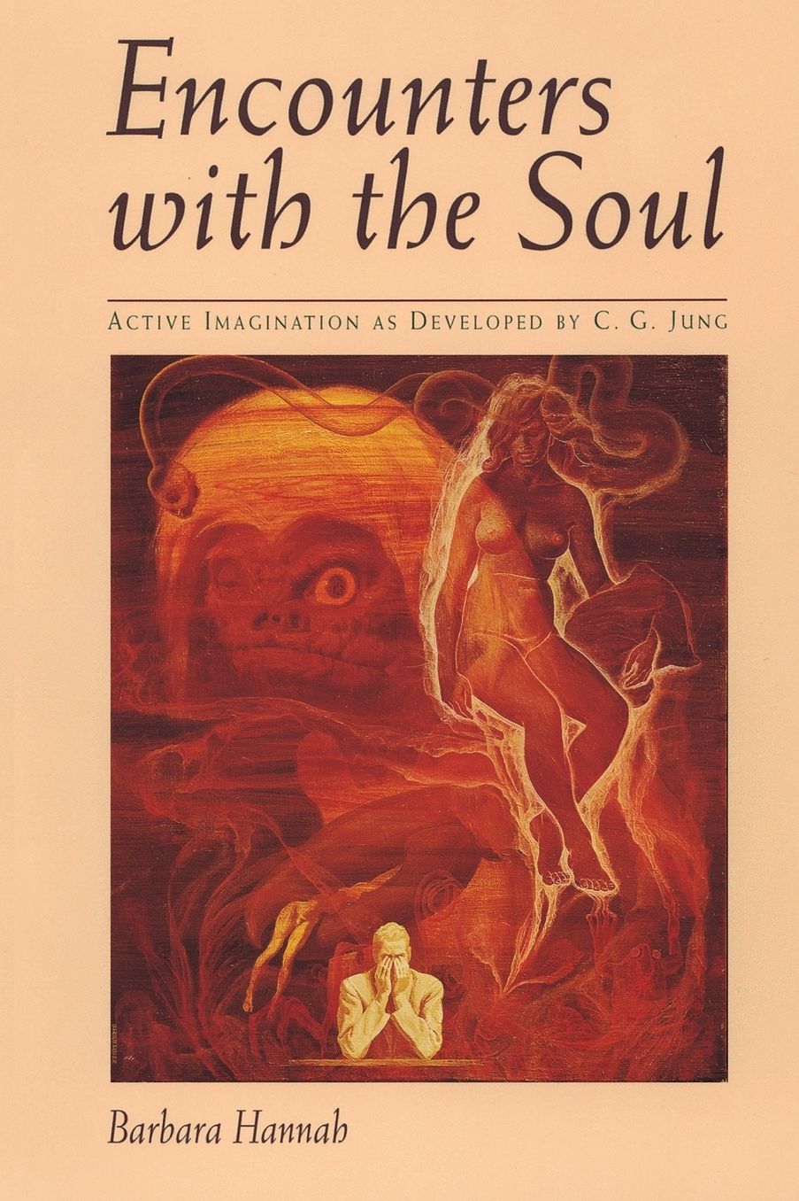 Encounters with the Soul: Active Imagination as Developed by C.G. Jung