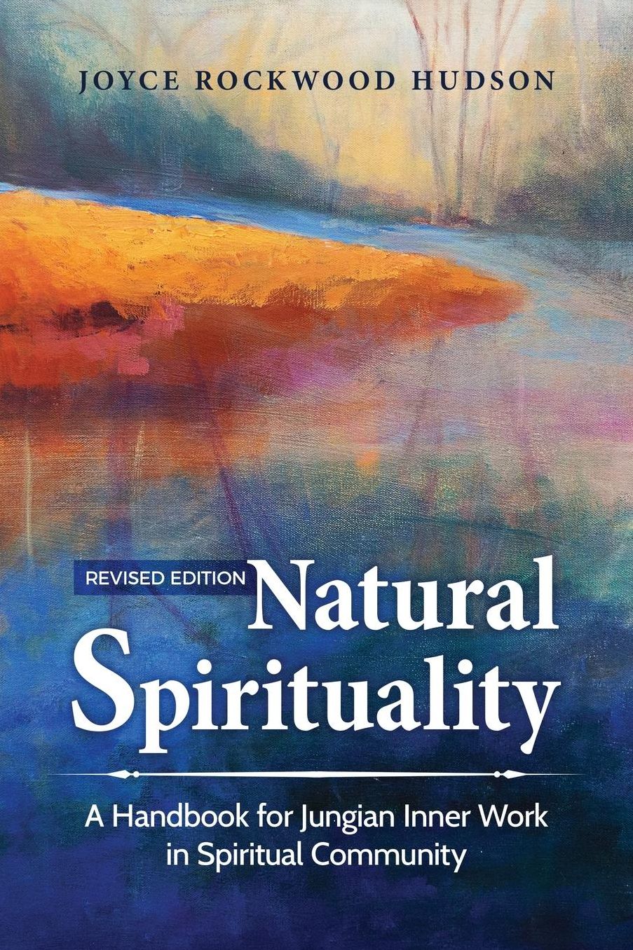 Natural Spirituality: A Handbook for Jungian Inner Work in Spiritual Community - Revised Edition