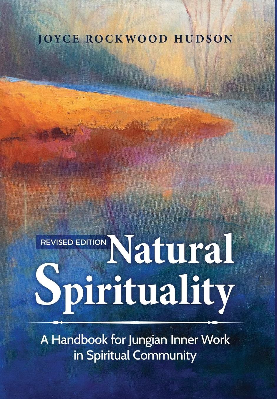 Natural Spirituality: A Handbook for Jungian Inner Work in Spiritual Community - Revised Edition