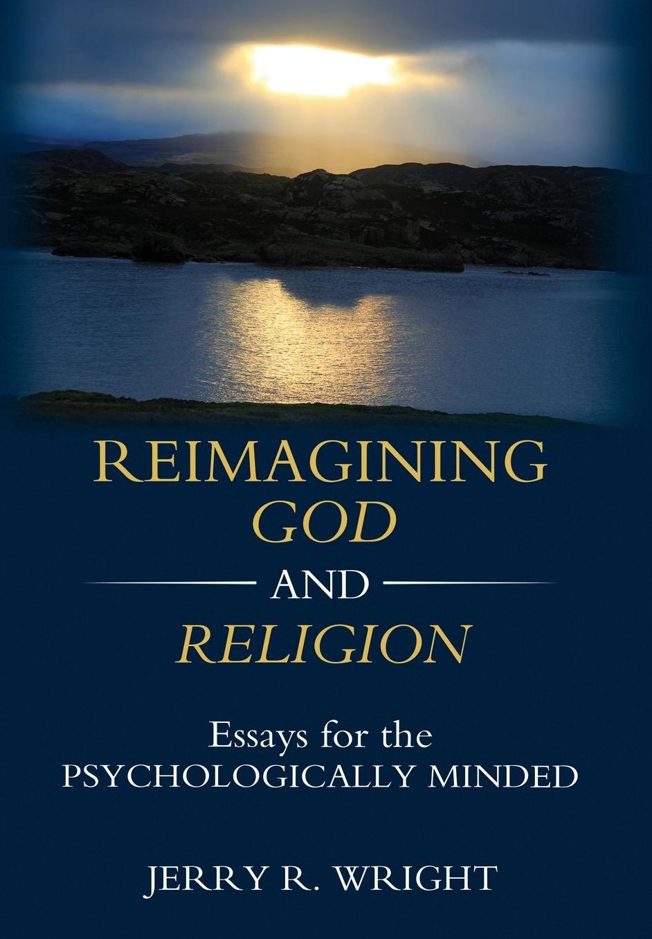 Reimagining God and Religion: Essays for the Psychologically Minded