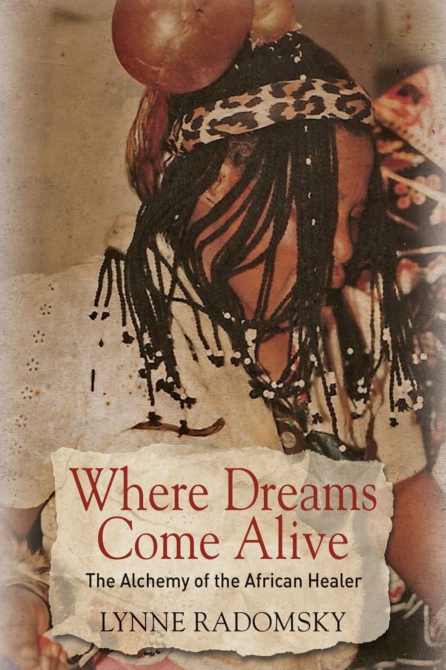Where Dreams Come Alive: The Alchemy of the African Healer