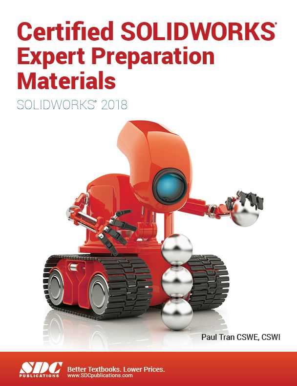 Certified SOLIDWORKS Expert Preparation Materials (SOLIDWORKS 2018)