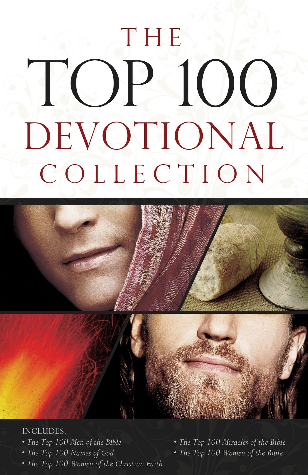 The Top 100 Devotional Collection: Featuring The Top 100 Women of the Bible, The Top 100 Men of the Bible, The Top 100 Miracles of the Bible, The Top 100 Names of God, and The Top 100 Women of the Christian Faith