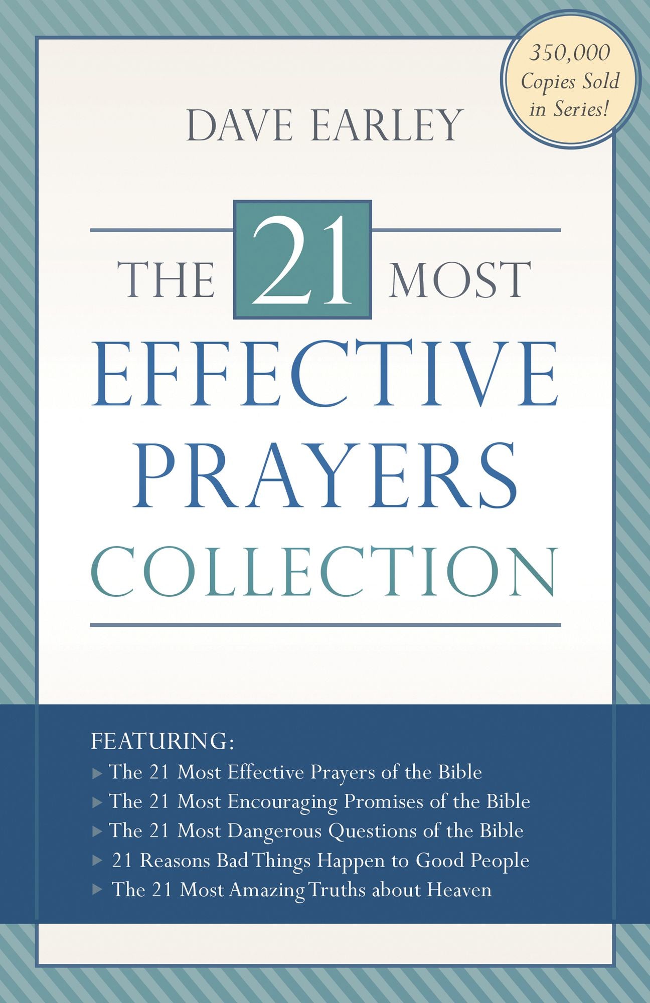 The 21 Most Effective Prayers Collection: Featuring The 21 Most Effective Prayers of the Bible, The 21 Most Encouraging Promises of the Bible, The 21 Most Dangerous Questions of the Bible, 21 Reasons Bad Things Happen to Good People, and The 21 Most Amazi