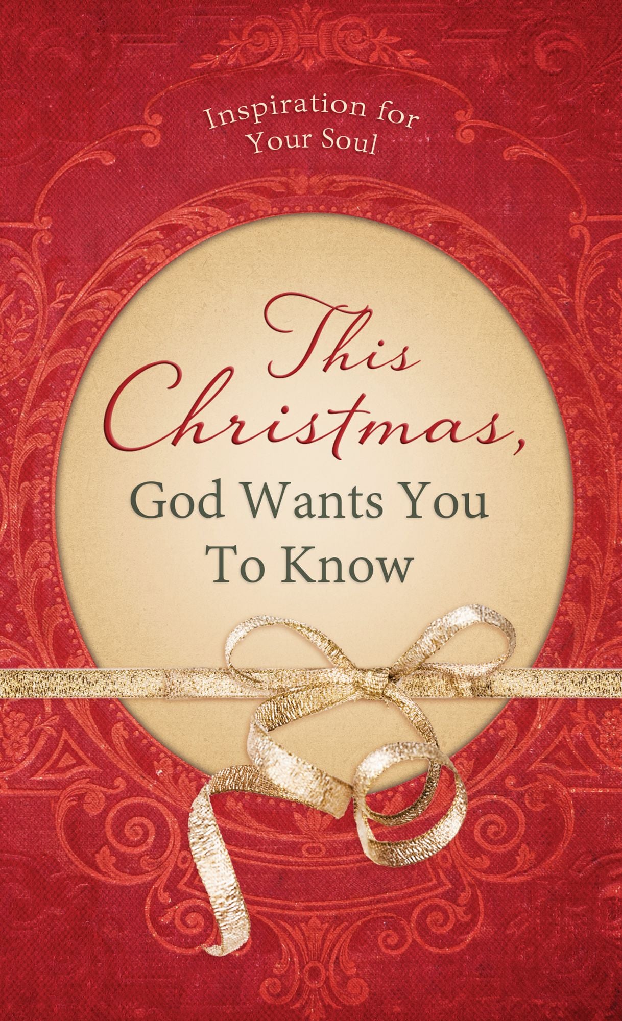 This Christmas, God Wants You to Know. . .: Inspiration for Your Soul