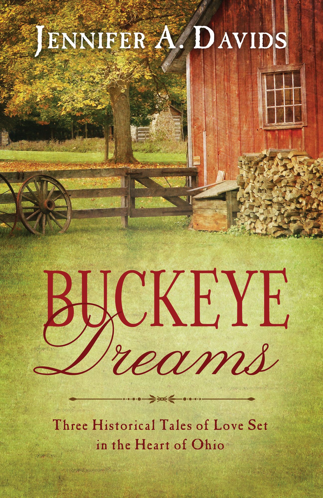 Buckeye Dreams: Three Historical Tales of Love Set in the Heart of the Nation