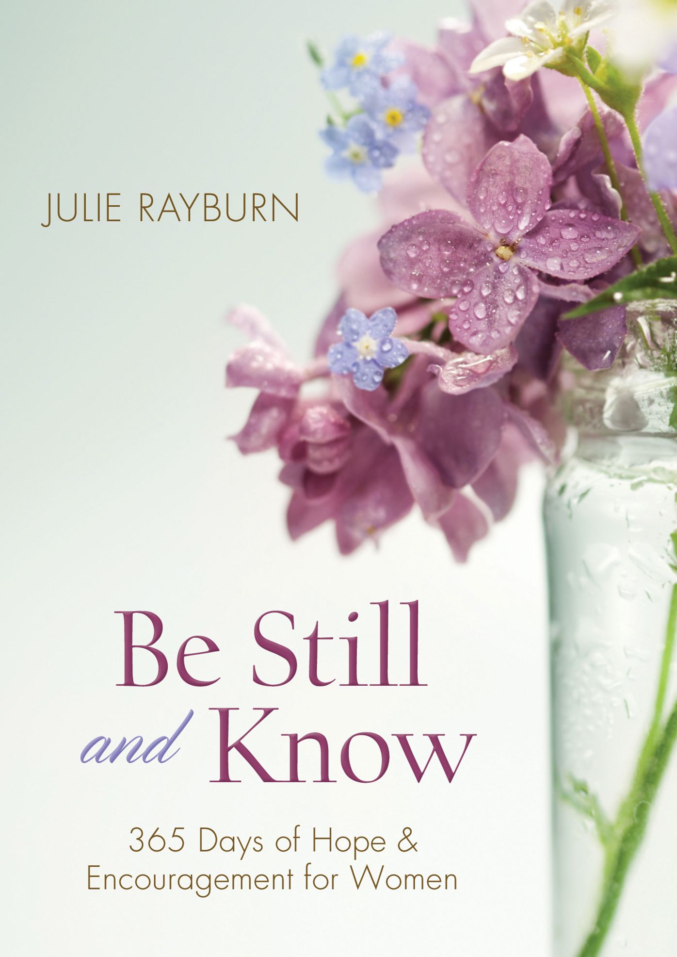 Be Still and Know. . .: 365 Devotions for Abundant Living