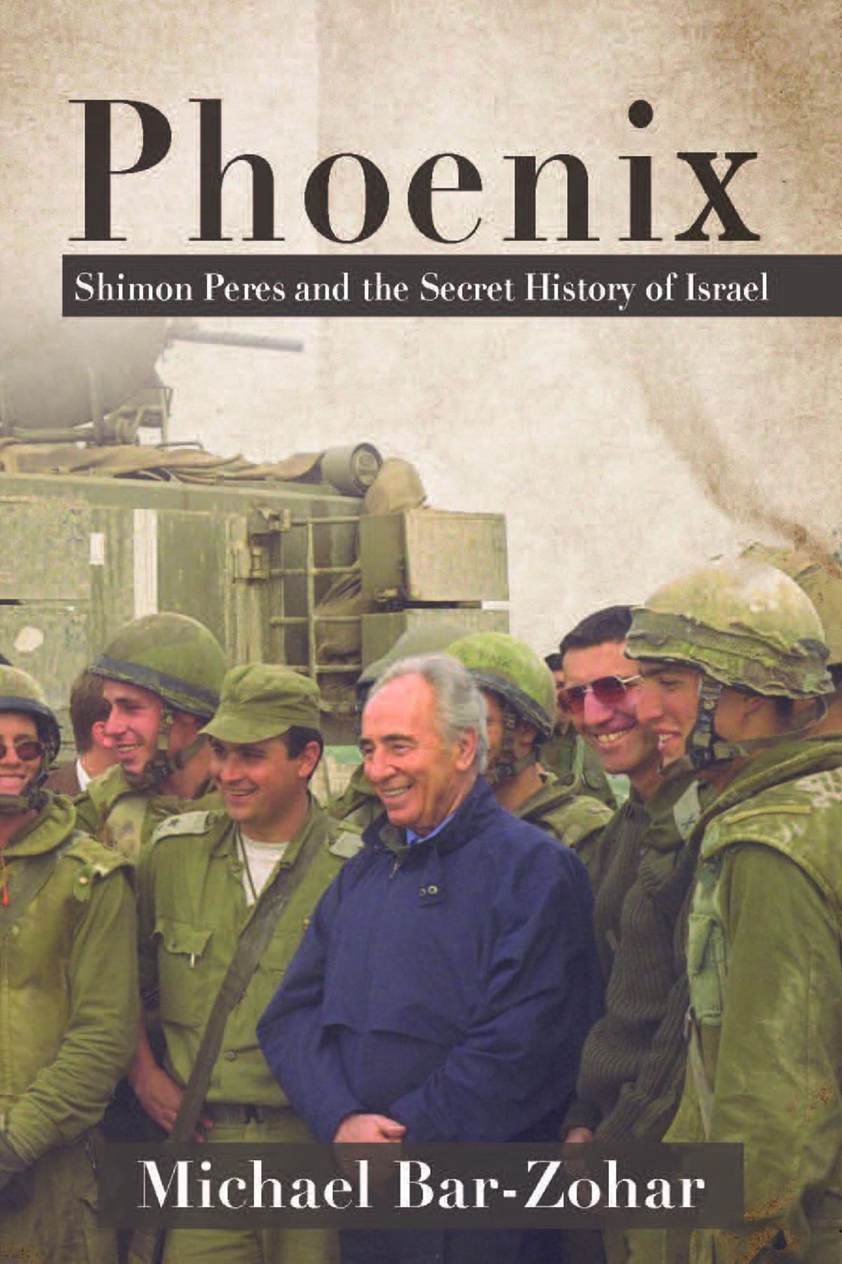 Phoenix: Shimon Peres and the Secret History of Israel