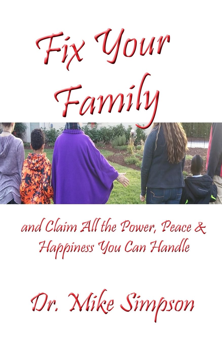 Fix Your Family: And Claim All the Power, Peace and Happiness You Can Handle