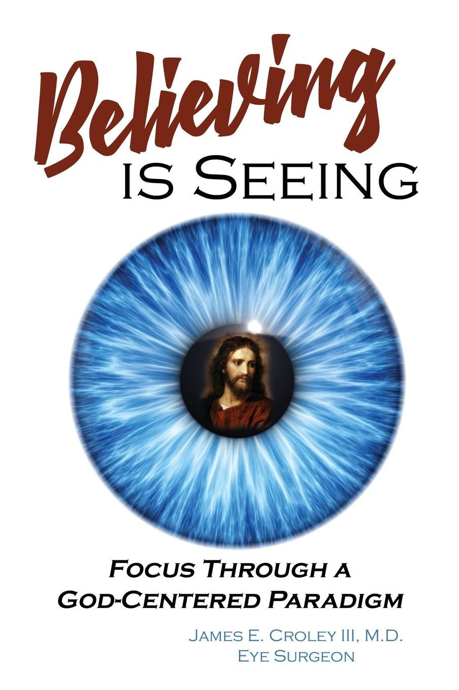 Believing is Seeing: Focus Through a God-Centered Paradigm