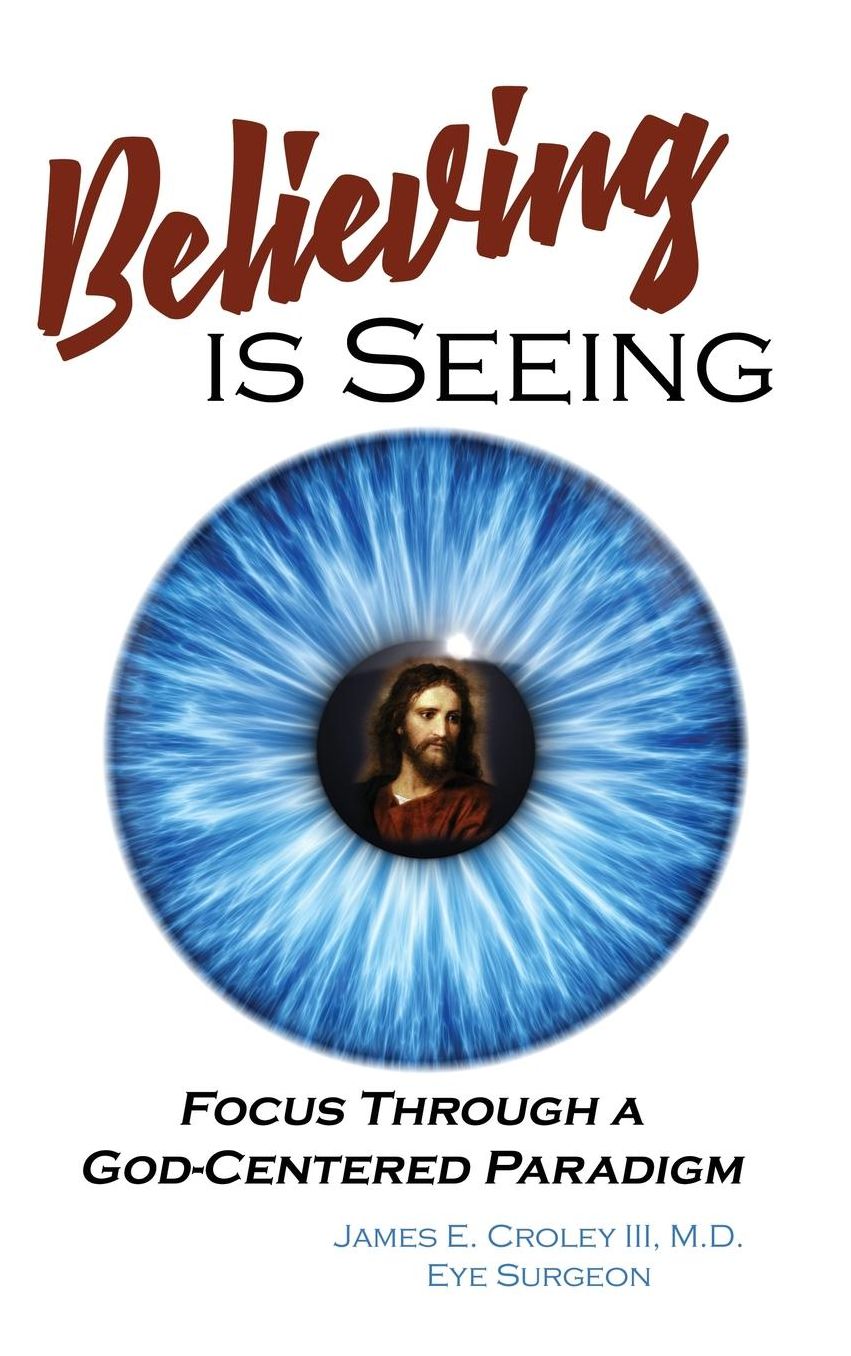 Believing is Seeing: Focus Through a God-Centered Paradigm
