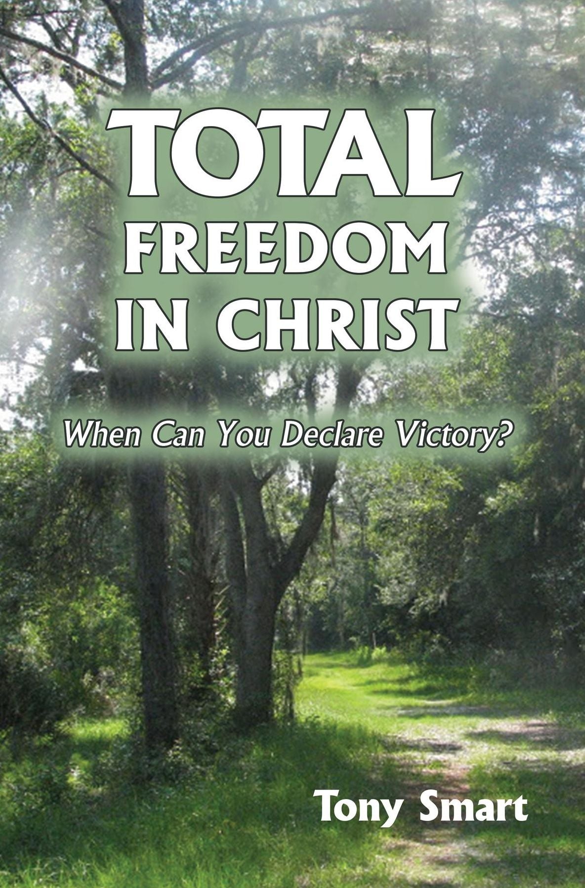 Total Freedom in Christ: When Can You Declare Victory?