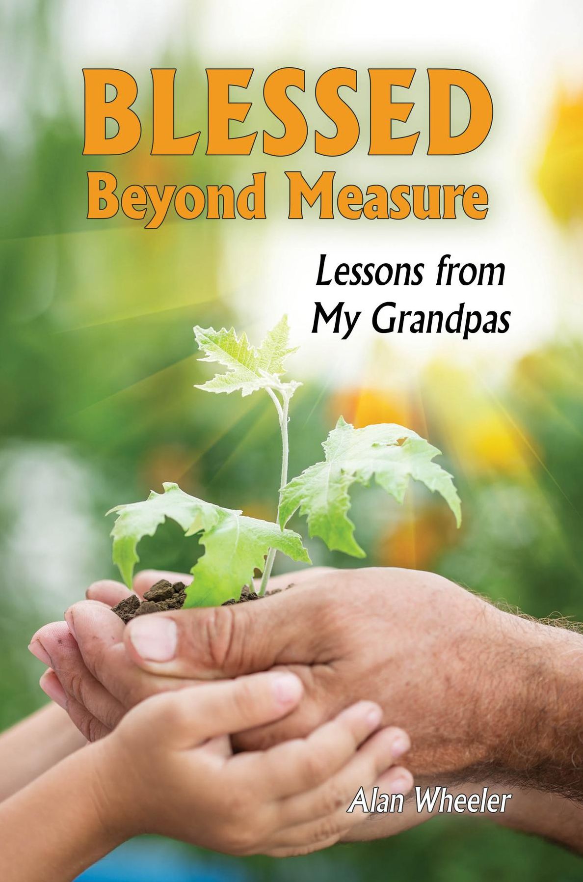 Blessed Beyond Measure: Lessons from My Grandpas