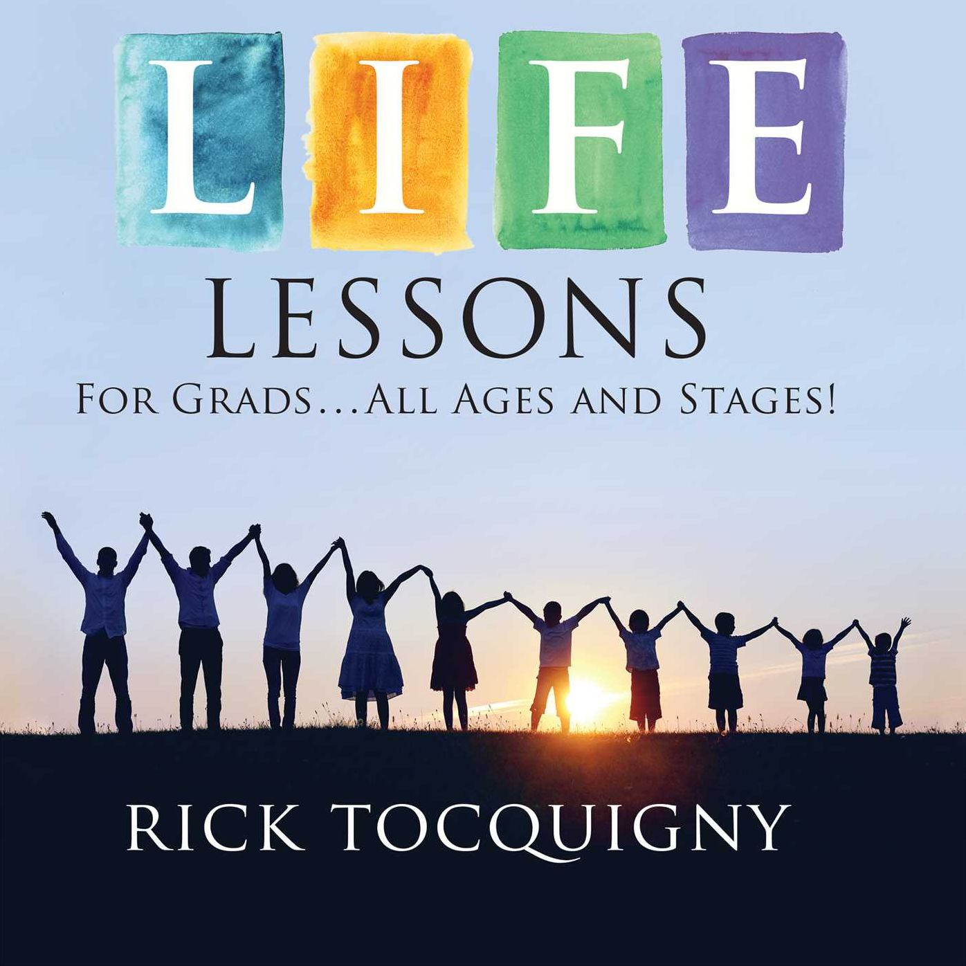 Life Lessons: For Grads . . . All Ages and Stages!