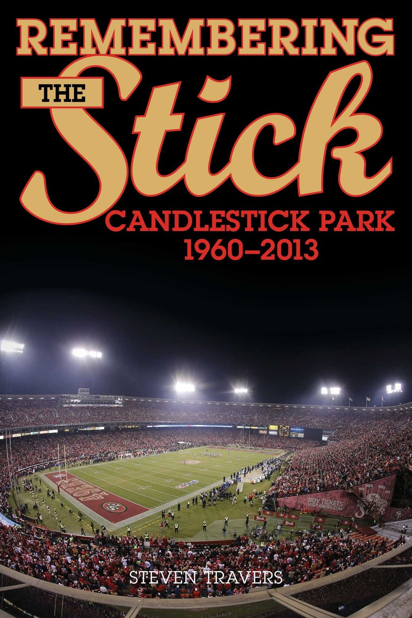 Remembering the Stick: Candlestick Park - 1960-2013