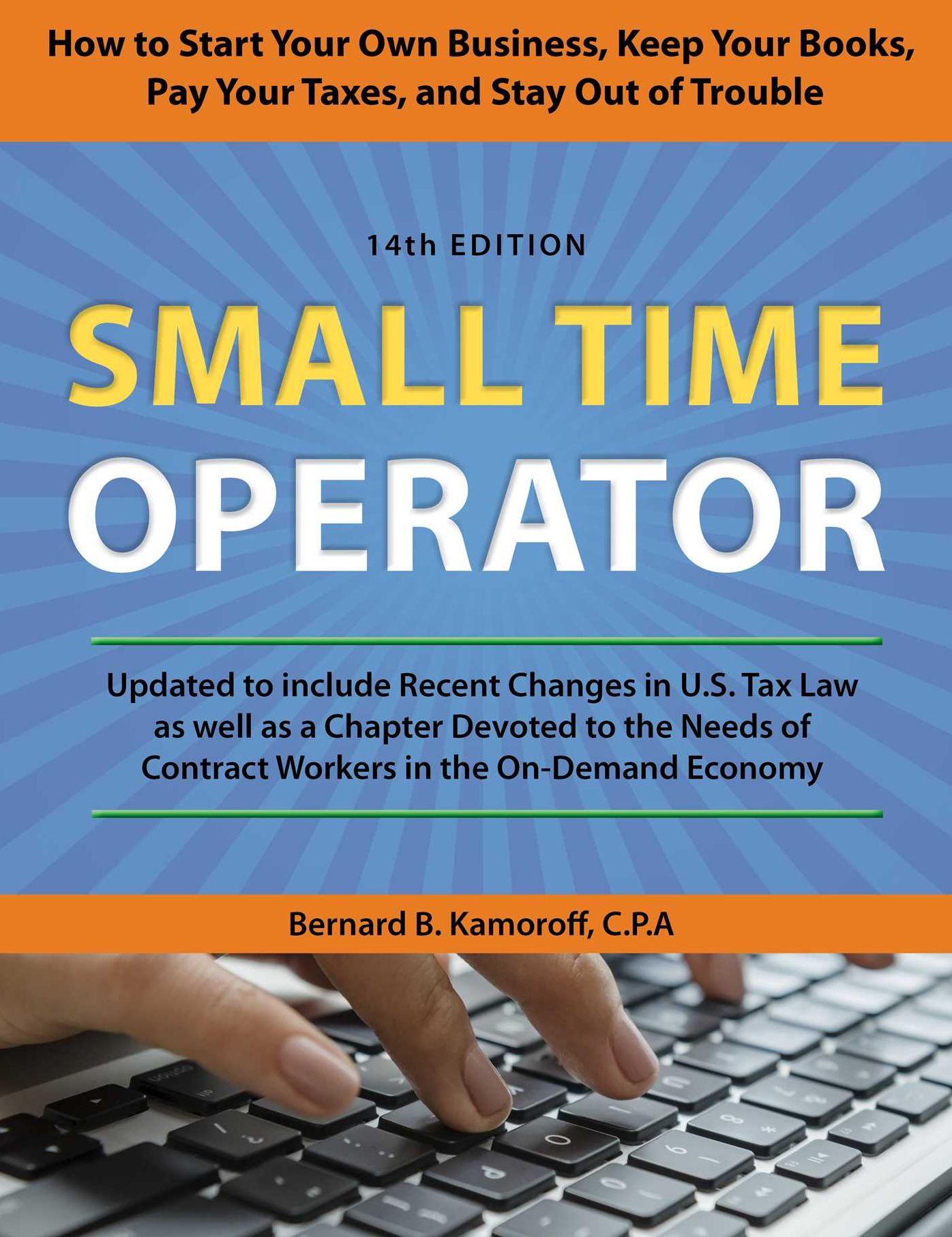 Small Time Operator: How to Start Your Own Business, Keep Your Books, Pay Your Taxes, and Stay Out of Trouble