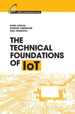 The Technical Foundations of IoT