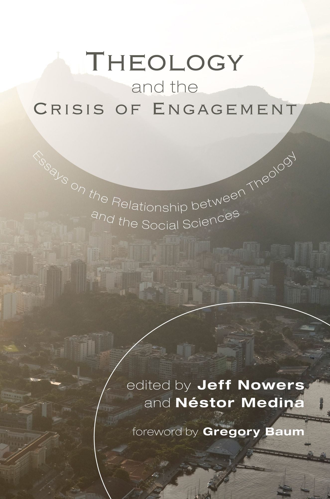 Theology and the Crisis of Engagement: Essays on the Relationship between Theology and the Social Sciences